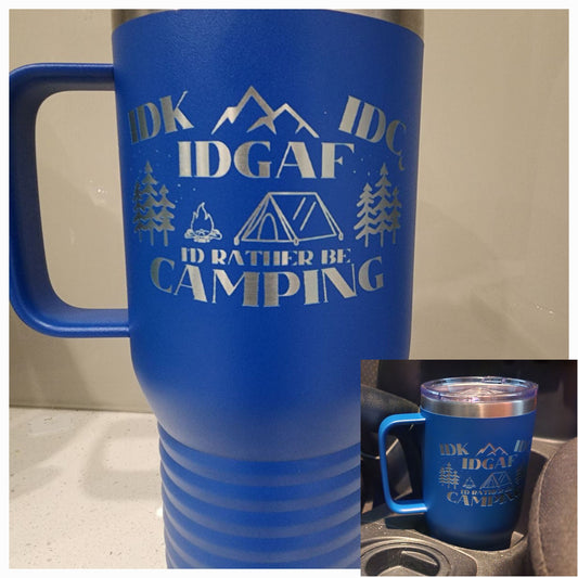 Travel Tumbler - IDK, IDC, IDGAF, I'd Rather be Camping