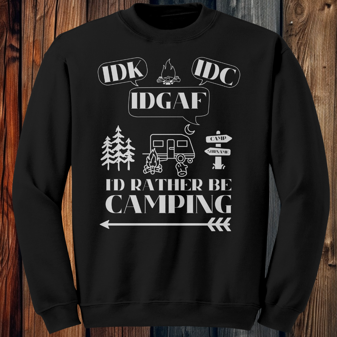 Personalized Idk, Idc, Idgaf, I'd Rather be Camping Sweatshirt, Funny RV Sweater, Outdoors Sweatshirt, Campfire Sweater, Caravan Gift