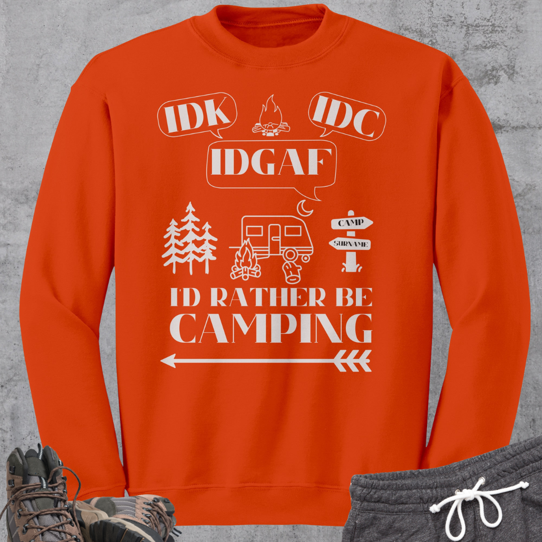 Personalized Idk, Idc, Idgaf, I'd Rather be Camping Sweatshirt, Funny RV Sweater, Outdoors Sweatshirt, Campfire Sweater, Caravan Gift