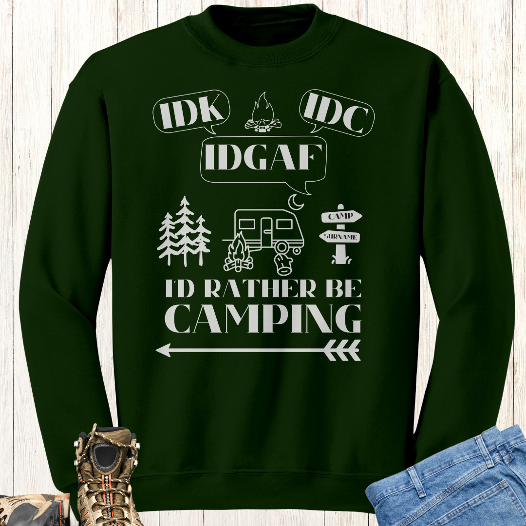Personalized Idk, Idc, Idgaf, I'd Rather be Camping Sweatshirt, Funny RV Sweater, Outdoors Sweatshirt, Campfire Sweater, Caravan Gift