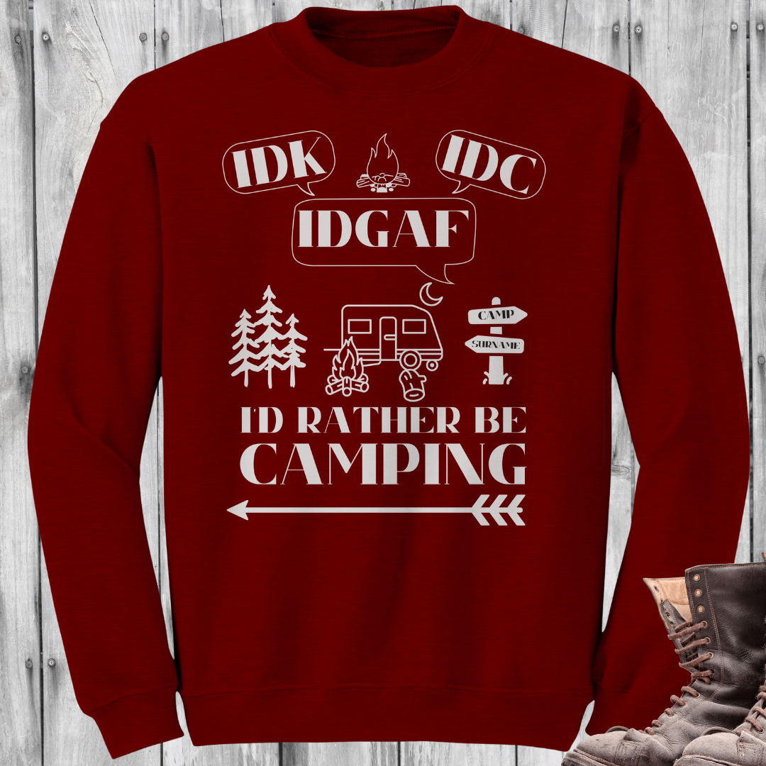 Personalized Idk, Idc, Idgaf, I'd Rather be Camping Sweatshirt, Funny RV Sweater, Outdoors Sweatshirt, Campfire Sweater, Caravan Gift