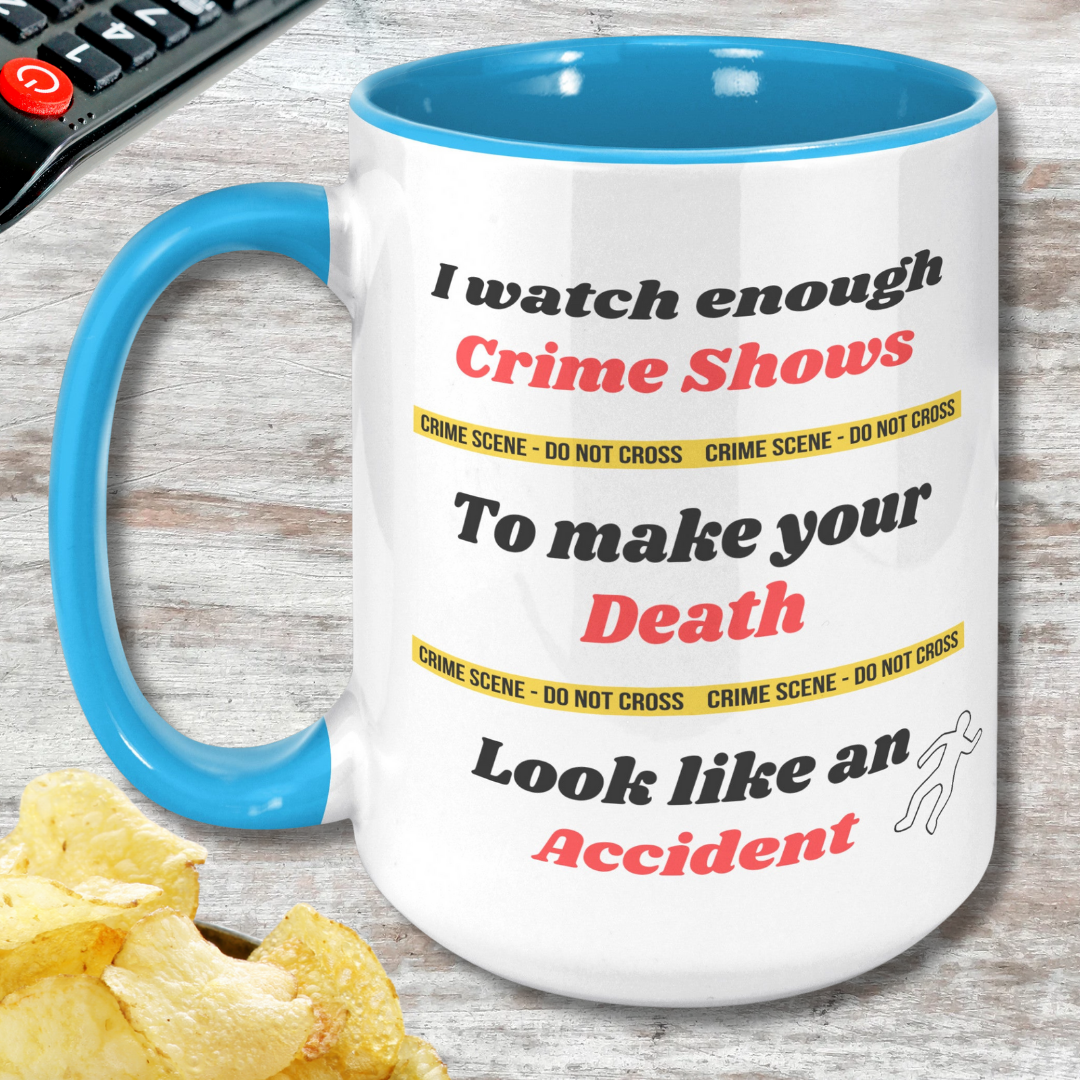 I watch enough Crime Shows to make your Death look like an Accident True Crime Fan Mug, Funny True Crime Ceramic Coffee Mug, Gift for True Crime Podcast Lover, Funny Gift for Murder Mystery Lover, 15oz Dishwasher / Microwave Safe Mug