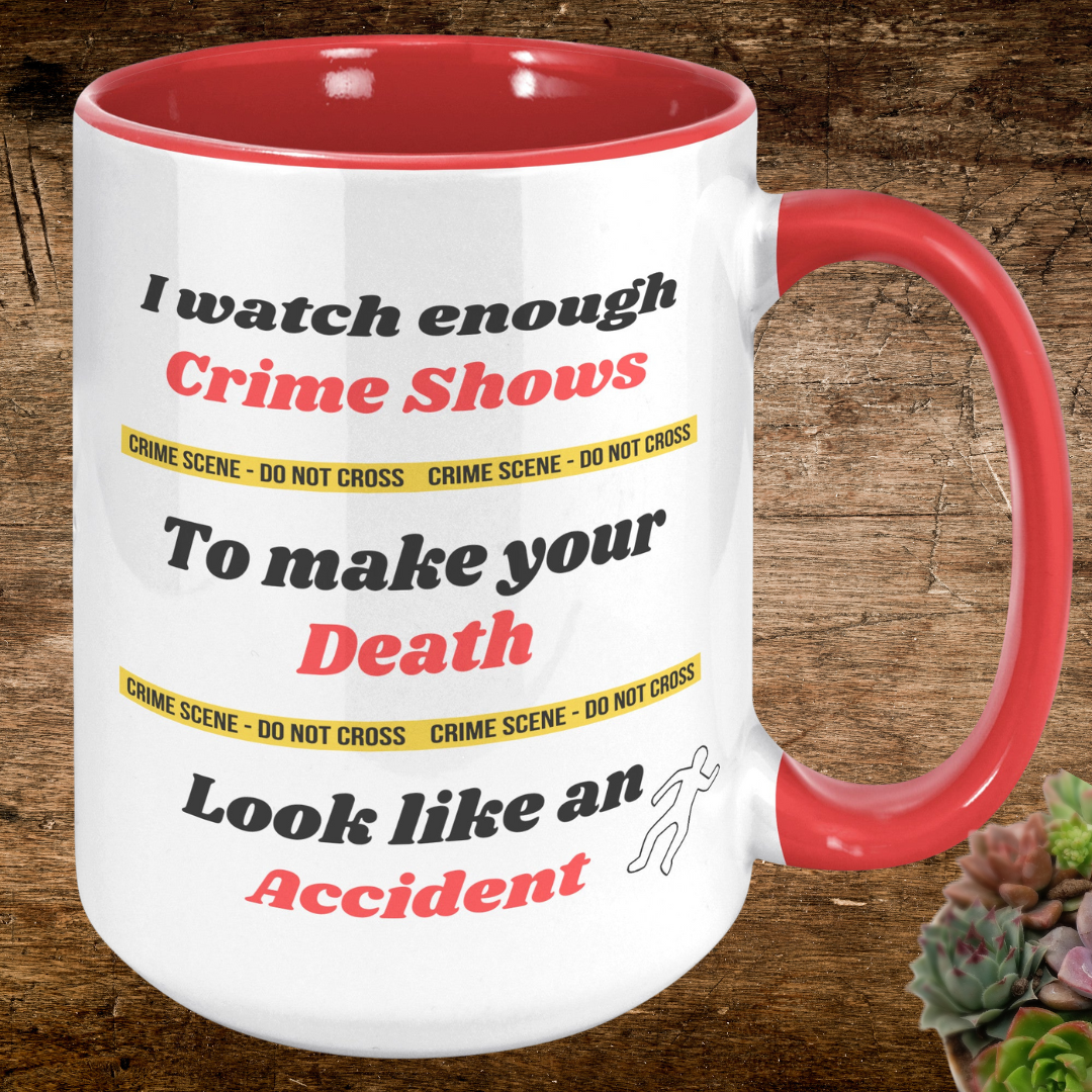 I watch enough Crime Shows to make your Death look like an Accident True Crime Fan Mug, Funny True Crime Ceramic Coffee Mug, Gift for True Crime Podcast Lover, Funny Gift for Murder Mystery Lover, 15oz Dishwasher / Microwave Safe Mug