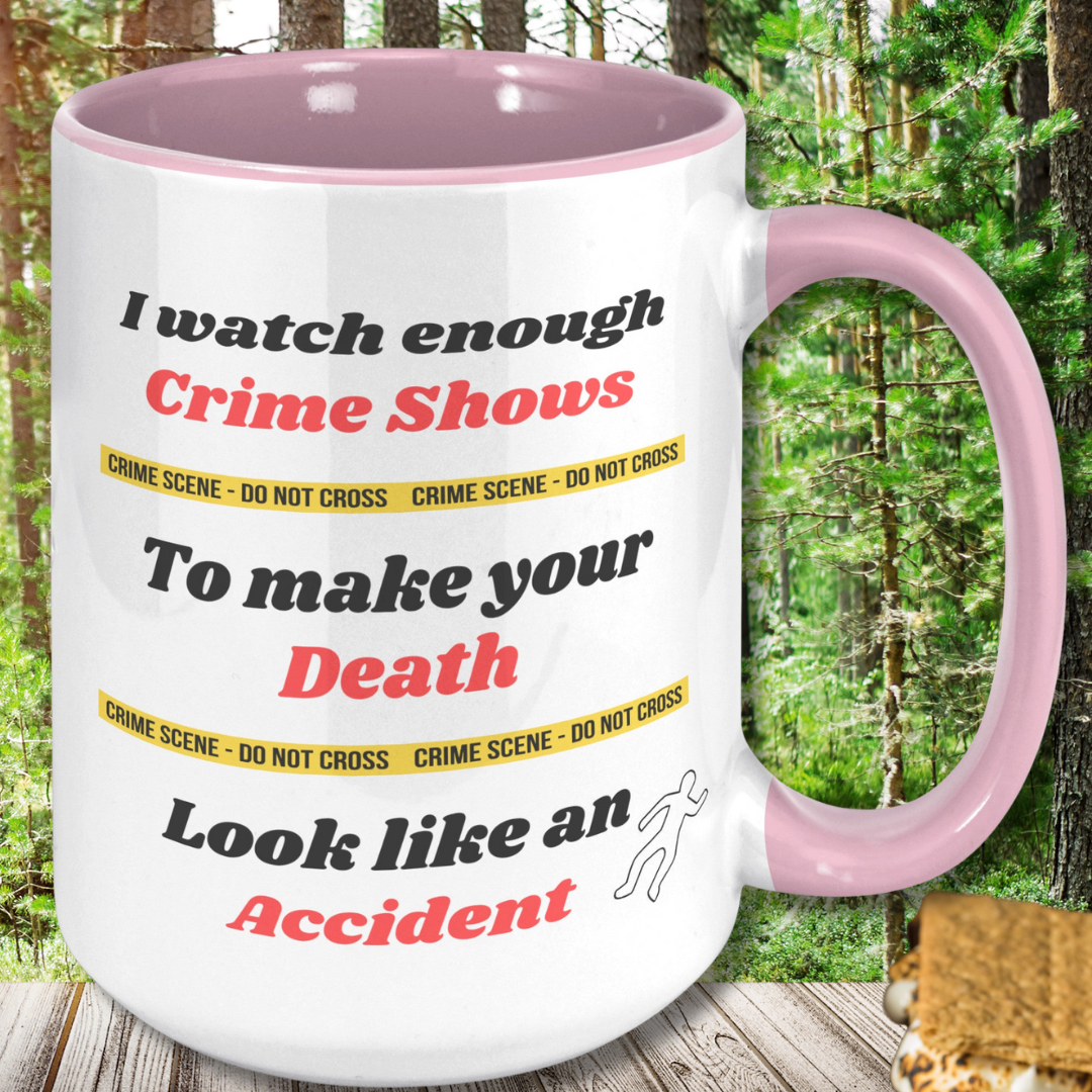 I watch enough Crime Shows to make your Death look like an Accident True Crime Fan Mug, Funny True Crime Ceramic Coffee Mug, Gift for True Crime Podcast Lover, Funny Gift for Murder Mystery Lover, 15oz Dishwasher / Microwave Safe Mug