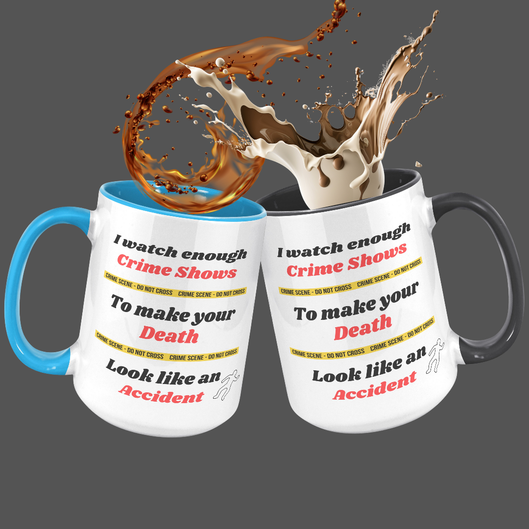 I watch enough Crime Shows to make your Death look like an Accident True Crime Fan Mug, Funny True Crime Ceramic Coffee Mug, Gift for True Crime Podcast Lover, Funny Gift for Murder Mystery Lover, 15oz Dishwasher / Microwave Safe Mug