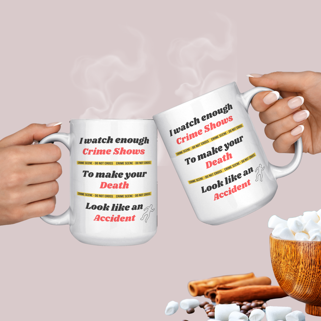 I watch enough Crime Shows to make your Death look like an Accident True Crime Fan Mug, Funny True Crime Ceramic Coffee Mug, Gift for True Crime Podcast Lover, Funny Gift for Murder Mystery Lover, 15oz Dishwasher / Microwave Safe Mug