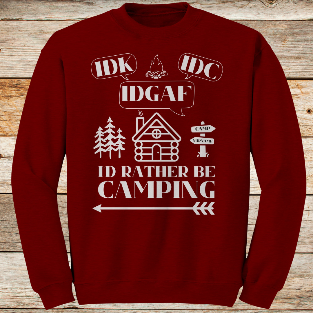 Personalized IDK, IDC, IDGAF, I'd Rather be Camping Sweatshirt, Cabin Sweater, Gift for Him or Her