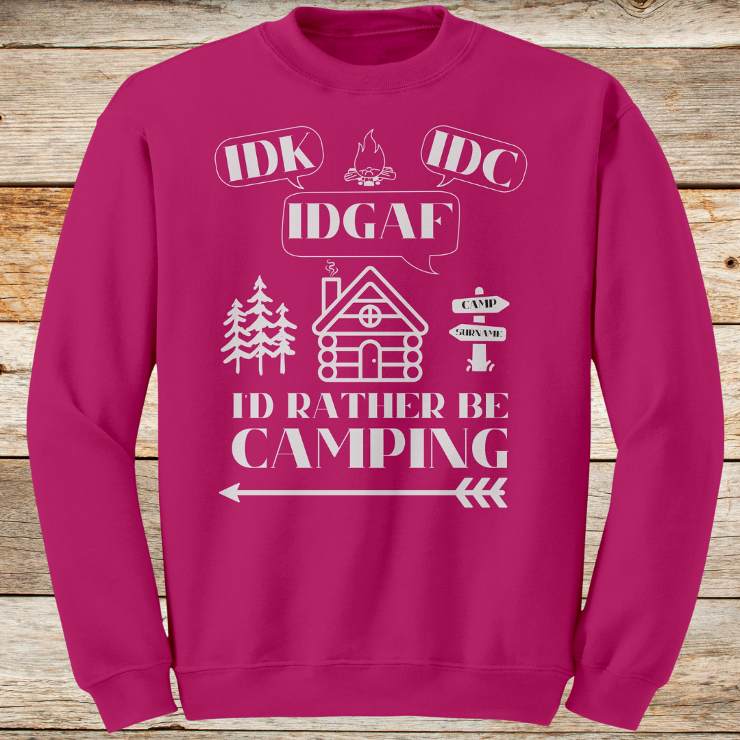 Personalized IDK, IDC, IDGAF, I'd Rather be Camping Sweatshirt, Cabin Sweater, Gift for Him or Her