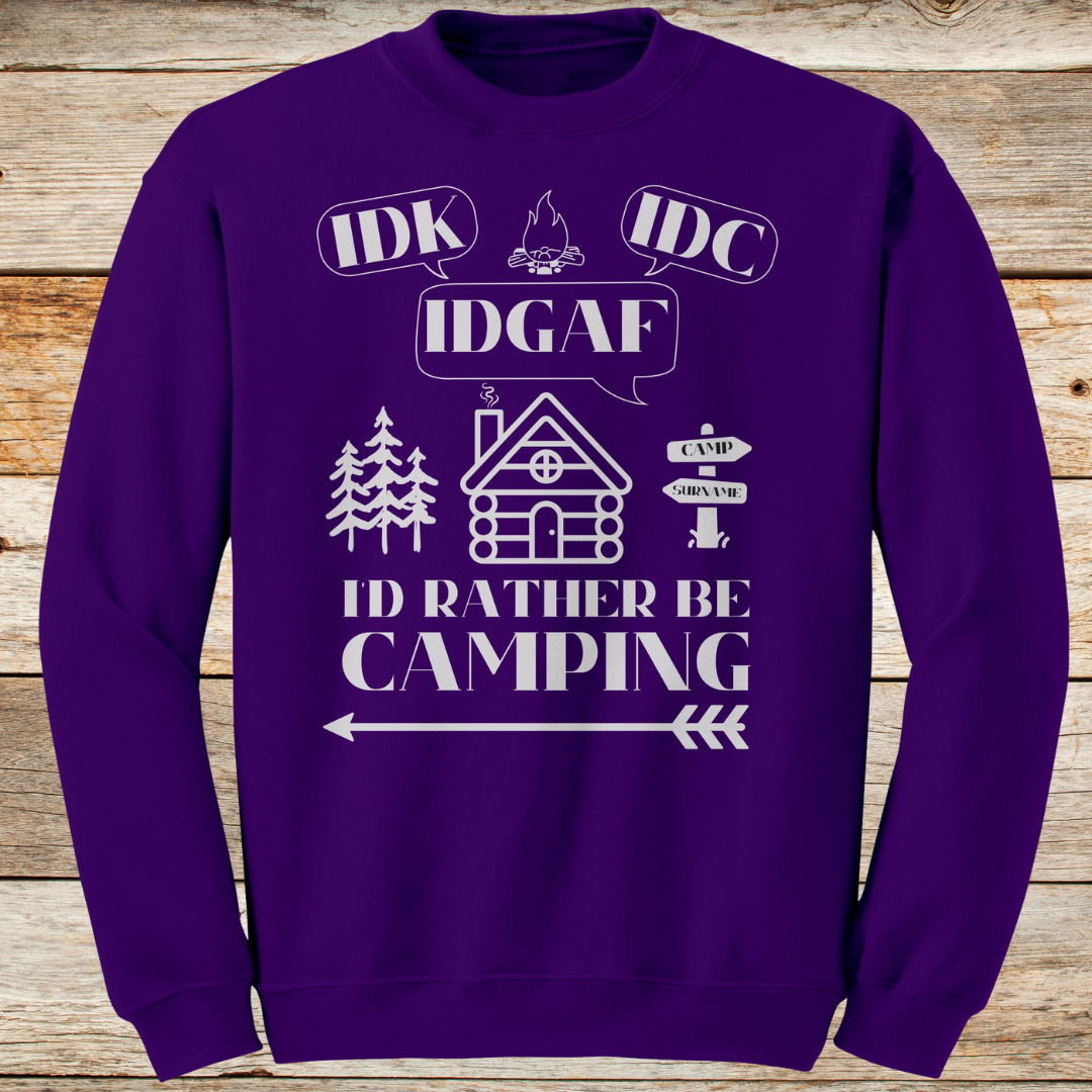 Personalized IDK, IDC, IDGAF, I'd Rather be Camping Sweatshirt, Cabin Sweater, Gift for Him or Her